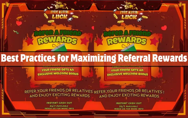 Best Practices for Maximizing Referral Rewards