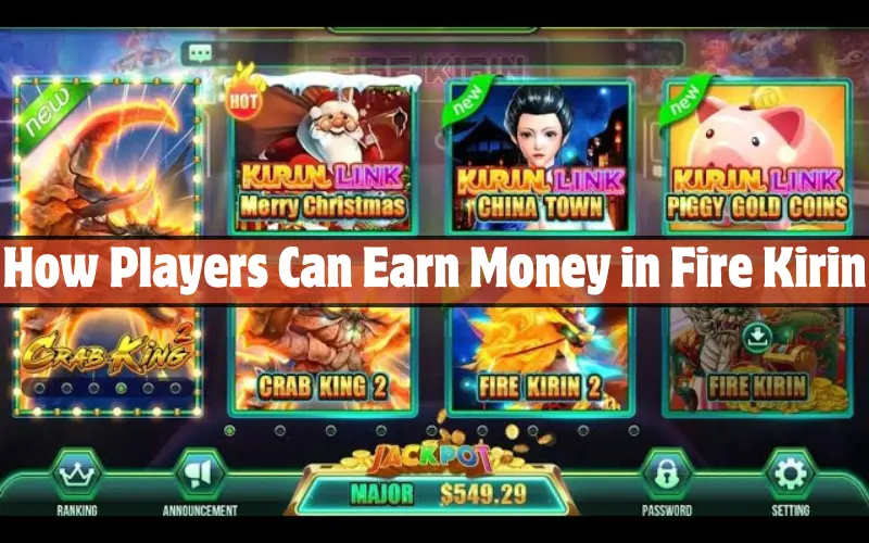 How Players Can Earn Money in Fire Kirin