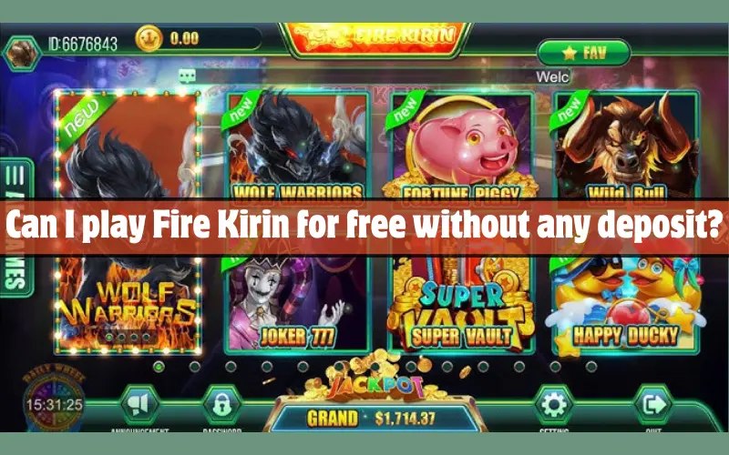 Can I play Fire Kirin for free without any deposit
