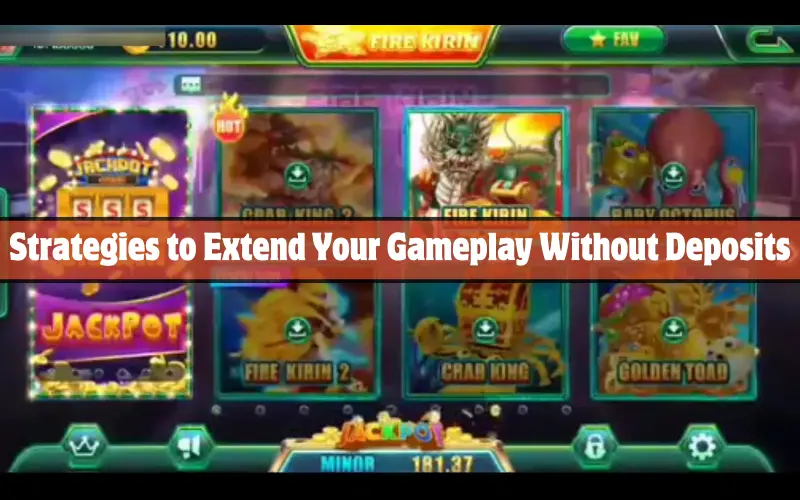 Strategies to Extend Your Gameplay Without Deposits