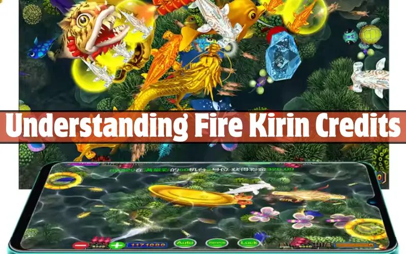 Understanding Fire Kirin Credits